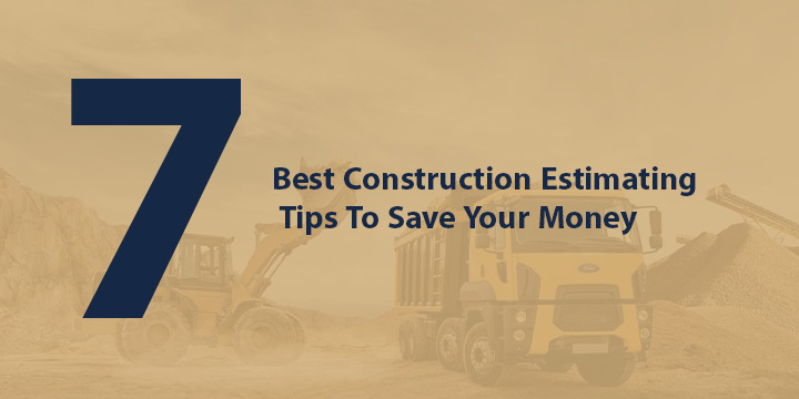 Banner showing “7 Best Construction Estimating Tips to Save Your Money.”